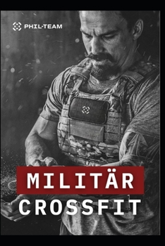 Militär Cross Fit: 3 Monate körperliche Vorbereitung (German Edition)