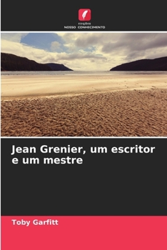 Jean Grenier, um escritor e um mestre (Portuguese Edition)
