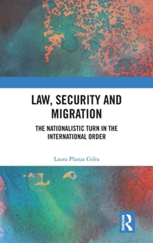 Hardcover Law, Security and Migration: The Nationalistic Turn in the International Order Book