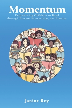 Paperback Momentum: Empowering Children to Read Through Passion, Partnerships and Practice Book