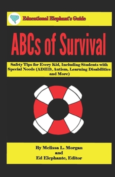 Paperback ABCs of Survival: Safety Tips for Every Kid, Including Students with Special Needs (ADHD, Autism, Learning Disabilities, and More) Book