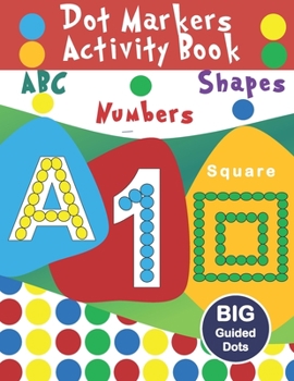 Paperback dot markers activity book ABC- shapes and numbers: Activity coloring book for toddlers ages 2-5 Easy Guided big dots do a dot page a day idea gift for Book