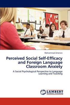 Paperback Perceived Social Self-Efficacy and Foreign Language Classroom Anxiety Book