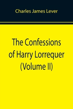 Paperback The Confessions of Harry Lorrequer (Volume II) Book