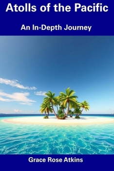 Paperback Atolls of the Pacific: An In-Depth Journey Book