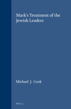 Mark's Treatment of the Jewish Leaders