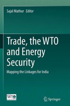 Paperback Trade, the Wto and Energy Security: Mapping the Linkages for India Book