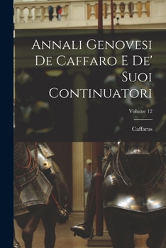 Paperback Annali Genovesi De Caffaro E De' Suoi Continuatori; Volume 12 [Italian] Book
