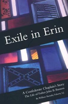 Paperback Exile in Erin: A Confederate Chaplain's Story: The Life of Father John B. Bannon Book