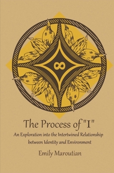 Paperback The Process of "I": An Exploration into the Intertwined Relationship between Identity and Environment Book