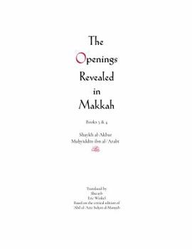 Hardcover The Openings Revealed in Makkah (al-Futuhat al-Makkiyah), Books 3 & 4 (The Openings Revealed in Makkah, 3-4) Book