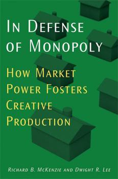 Hardcover In Defense of Monopoly: How Market Power Fosters Creative Production Book