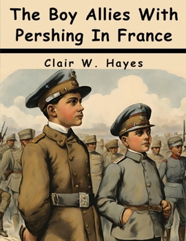 Paperback The Boy Allies With Pershing In France Book