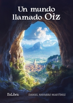 Un mundo llamado Oiz (Spanish Edition)