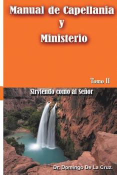 Paperback Manual de Capellania TOMO II: Sirviendo como al Señor [Spanish] Book