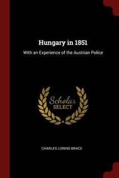 Paperback Hungary in 1851: With an Experience of the Austrian Police Book
