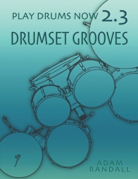 Paperback Play Drums Now 2.3: Drumset Grooves: Comprehensive Groove Training Book