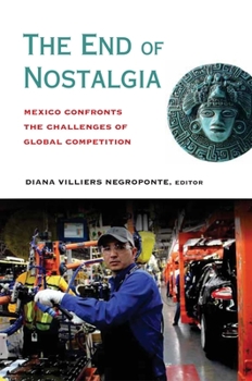 Paperback The End of Nostalgia: Mexico Confronts the Challenges of Global Competition Book