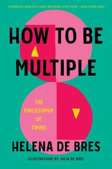 Hardcover How to Be Multiple: The Philosophy of Twins Book