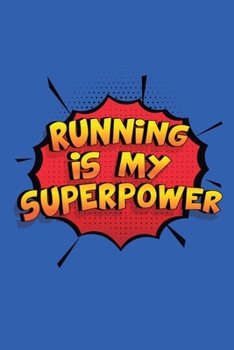 Paperback Running Is My Superpower: A 6x9 Inch Softcover Diary Notebook With 110 Blank Lined Pages. Funny Running Journal to write in. Running Gift and Su Book