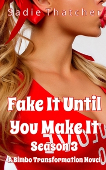 Paperback Fake It Until You Make It Season 3: A Bimbo Transformation Novel Book
