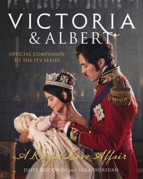 Hardcover Victoria and Albert - A Royal Love Affair: Official companion to the ITV series Book