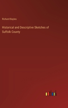 Hardcover Historical and Descriptive Sketches of Suffolk County Book