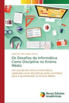 Paperback Os Desafios da Informática Como Disciplina no Ensino Médio [Portuguese] Book