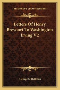 Letters Of Henry Brevoort To Washington Irving V2