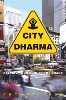 Hardcover City Dharma: Keeping Your Cool in the Chaos Book