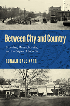 Paperback Between City and Country: Brookline, Massachusetts, and the Origins of Suburbia Book