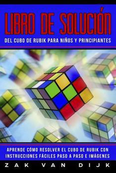 Paperback Libro de Solución del Cubo de Rubik para Niños y Principiantes: Aprende Cómo Resolver el Cubo de Rubik con Instrucciones Fáciles Paso a Paso e Imágene [Spanish] Book