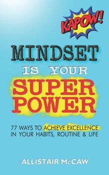 Paperback Mindset Is Your Superpower: 77 Ways to Achieve Excellence in Your Habits, Routine & Life Book