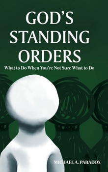 Hardcover God's Standing Orders: What to Do When You're Not Sure What to Do Book