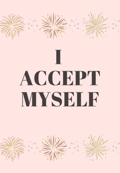 Paperback I Accept Myself: Front Cover Quotation Journal for Girl & Women Who Want to Be Inspired Every Day, to Note Down All Your Thoughts and I Book