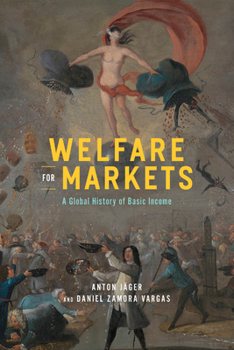 Paperback Welfare for Markets: A Global History of Basic Income Book