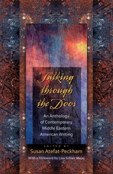 Hardcover Talking Through the Door: An Anthology of Contemporary Middle Eastern American Writing Book