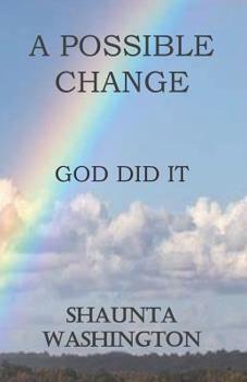 Paperback A Possible Change: God Did It Book
