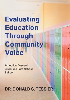 Paperback Evaluating Education Through Community Voice: An Action Research Study in a First Nations School Book