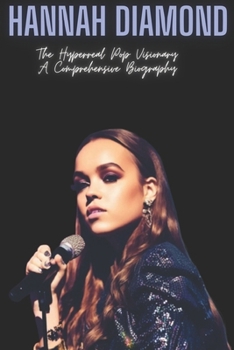 Paperback Hannah Diamond: The Hyperreal Pop Visionary A Comprehensive Biography Book