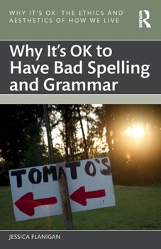 Paperback Why It's Ok to Have Bad Spelling and Grammar Book