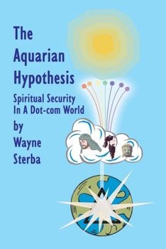 Paperback The Aquarian Hypothesis: Spiritual Security in a Dot-Com World Book