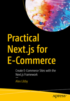 Paperback Practical Next.Js for E-Commerce: Create E-Commerce Sites with the Next.Js Framework Book