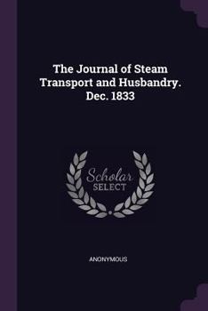 Paperback The Journal of Steam Transport and Husbandry. Dec. 1833 Book