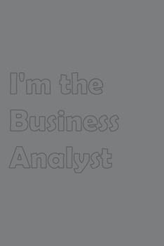 Paperback I'm the Business Analyst: Stylish matte cover / 6x9" 100 Pages Diary / 2020 Daily Planner - To Do List, Appointment Notebook Book