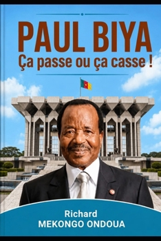 Paperback PAUL BIYA Ça passe ou ça casse !: ! [French] Book