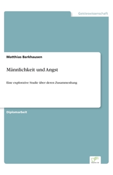 Paperback Männlichkeit und Angst: Eine explorative Studie über deren Zusammenhang [German] Book