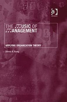 Hardcover The Music of Management: Applying Organization Theory Book