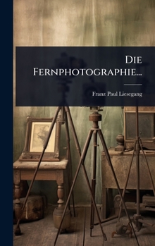Die Fernphotographie...