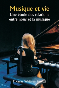 Paperback Musique et vie Une étude des relations entre nous et la musique [French] Book